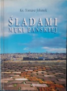 Śladami męki pańskiej Tomasz Jelonek