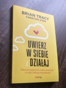 Uwierz w siebie i działaj Brian Tracy