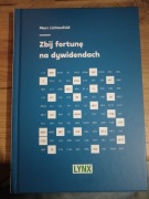 Zbij fortunę na dywidendach Marc Lichtenfeld