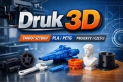 Druk 3D na zamówienie – tanio i szybko | PLA / PETG