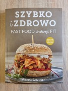 MICHAŁ WRZOSEK SZYBKO I ZDROWO FAST FOOD W WERSJI FIT KSIĄŻKA