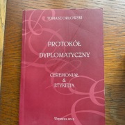 Książka Tomasz Orłowski „Protokół Dyplomatyczny” Ceremoniał i Etykieta