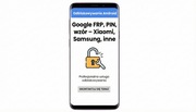 Odblokowywanie telefonów Blokada Google FRP, PIN, wzór. Samsung i inne
