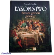 ŁAKOMSTWO Historia grzechu głównego f. Quellier (stan jak NOWY)