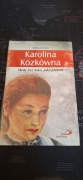 Karolina Kózkówna wolę być taka jaka jestem Elżbieta Wiater