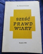 SZEŚĆ PRAWD WIARY ks. Edward Staniek