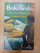 Das Schlimmste kommt noch Charles Bukowski