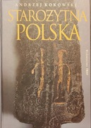 Starożytna Polska - Andrzej Kokowski