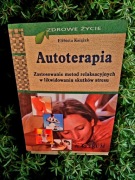 Autoterapia Zastosowanie metod relaksacyjnych Elżbieta Książek UNIKAT