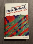 „Ludzie przeciwko ludziom? Jak żyć we współczesnej Polsce” Jacek Santorski