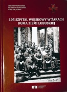 105 Szpital Wojskowy w Żarach Duma Ziemi Lubuskiej Ż. Kopociński 