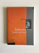 JOHN ELDREDGE - DZIKIE SERCE TĘSKNOTY MĘSKIEJ DUSZY