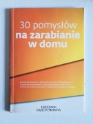 30 pomysłów na zarabianie w domu – opracowanie zbiorowe