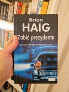 Zabić prezydenta - Brian Haig