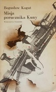Misja porucznika Kuny. Bogusław Kogut.