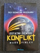 Mark Finley "Trzy kosmiczne przesłania. Ostatni ziemski konflikt"
