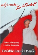 W. Zabłocki, polskie sztuki walki. Miecz oburęczny i szabla husarska