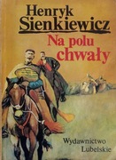 Na polu chwały. Henryk Sienkiewicz.