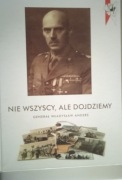Nie wszyscy, ale dojdziemy Generał Władysław Anders - praca zbiorowa