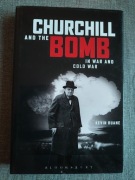 Churchill and the Bomb in War and Cold War: In War and Cold War