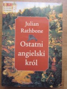 Ostatni angielski król___   Julian Rathbone