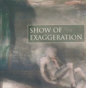 Show Of Exaggeration (CD 2002) [Electronic Ambient Experimental Industrial]