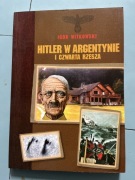 HITLER W ARGENTYNIE I CZWARTA RZESZA - IGOR WITKOWSKI