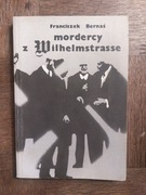Mordercy z Wilhelmstrasse Franciszek. Bernaś