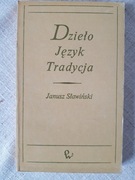 Janusz Sławiński - Dzieło. Język. Tradycja