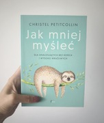 Jak mniej myśleć Christe Petitcollin ksiązka dla wysoko wrażliwych