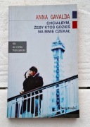 Anna Gavalda - Chciałabym żeby ktoś gdzieś na mnie czekał
