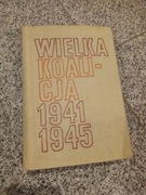 Wielka koalicja 1941-45  Włodzimierz T.Kowalski