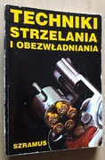 Techniki strzelania i obezwładniania 