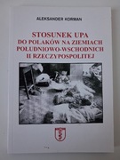 Stosunek UPA do Polaków na ziemiach południowo - wschodnich - Korman