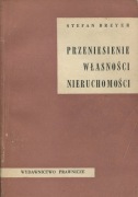 Przeniesienie własności nieruchomości - Stefan Breyer BK bdb!