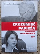 Ks.A.Boniecki,K.Kolenda-Zaleska -Zrozumieć papieża. Rozmowy o encyklikach
