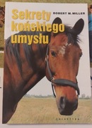 Robert M. Miller Sekrety końskiego umysłu 