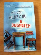 Dariusz Kowalczyk Między herezją a dogmatem