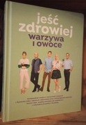 Kuchnia Lidla Jeść zdrowiej, warzywa i owoce D. Ładocha, P. Małecki i inni