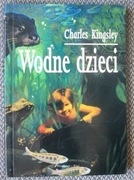 Charles Kingsley Wodne dzieci Baśń dla ziemskiego dziecka