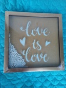 Ramka z cytatem  LOVE IS LOVE  nowa  29,6cm  FOLIA