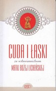 Cuda i łaski za wstawiennictwem Matki Boskiej Licheńskiej cz. I