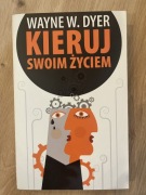 Kieruj swoim życiem. Ważne W. Dyer