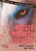 Mariusz Sz. Pseudonim Szlachet, Miasto młodych wilków. Chłopcy z Pruszkowa 