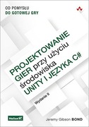 Projektowanie gier przy użyciu Unity i języka C#. Wydanie II