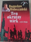 Ten okrutny wiek. Część 2 Bogusław Wołoszański