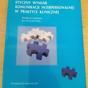 Etyczny wymiar komunikacji interpersonalnej w praktyce klinicznej