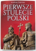 Pierwsze stulecie Polski Andrzej Zieliński
