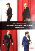 Historia polityczna Polski 1989-2015 Dudek Antoni