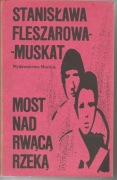 Stanisława Fleszarowa-Muskat, Most nad rwącą rzeką